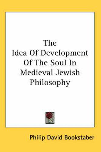 Cover image for The Idea of Development of the Soul in Medieval Jewish Philosophy