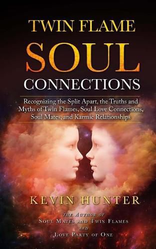 Cover image for Twin Flame Soul Connections: Recognizing the Split Apart, the Truths and Myths of Twin Flames, Soul Love Connections, Soul Mates, and Karmic Relationships