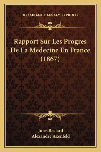 Cover image for Rapport Sur Les Progres de La Medecine En France (1867)