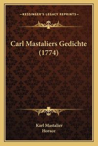 Cover image for Carl Mastaliers Gedichte (1774)