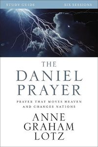 Cover image for The Daniel Prayer Bible Study Guide: Prayer That Moves Heaven and Changes Nations