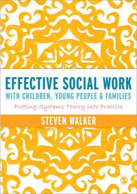 Cover image for Effective Social Work with Children, Young People and Families: Putting Systems Theory into Practice