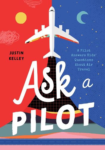 Cover image for Ask a Pilot: A Pilot Answers Kids Questions About Air Travel