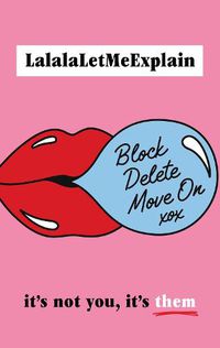 Cover image for Block, Delete, Move On: It's not you, it's them