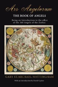 Cover image for Ars Angelorum - The Book of Angels: Being an instruction of the office of the 360 Angels of the Zodiac.