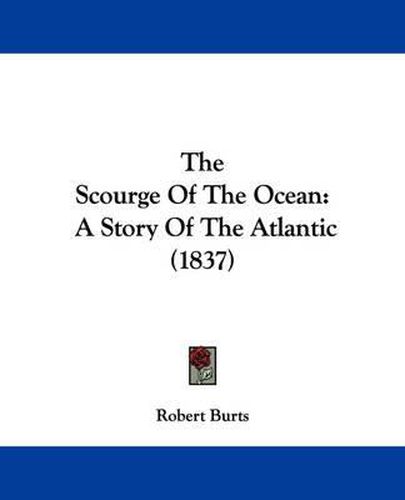 Cover image for The Scourge of the Ocean: A Story of the Atlantic (1837)