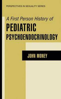 Cover image for A First Person History of Pediatric Psychoendocrinology