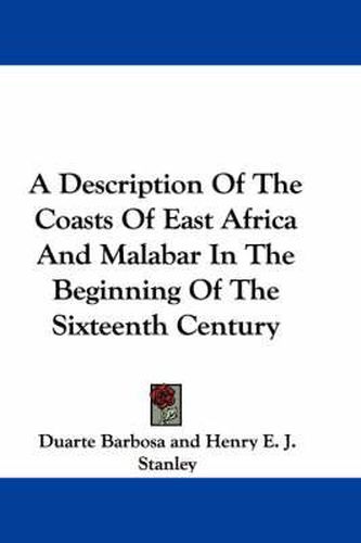 Cover image for A Description Of The Coasts Of East Africa And Malabar In The Beginning Of The Sixteenth Century