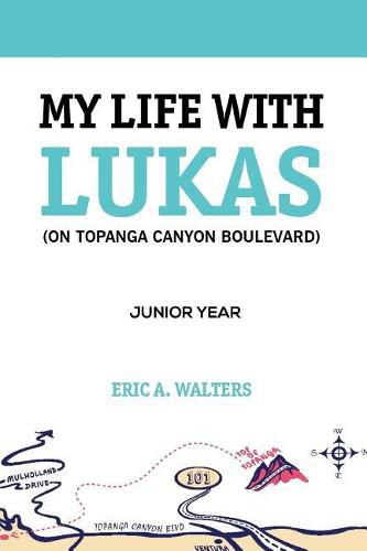 Cover image for My Life with Lukas (On Topanga Canyon Boulevard): Junior Year