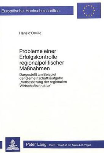 Probleme Einer Erfolgskontrolle Regionalpolitischer Massnahmen: Dargestellt Am Beispiel Der Gemeinschaftsaufgabe -Verbesserung Der Regionalen Wirtschaftsstruktur-