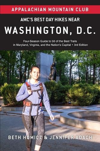 Cover image for Amc's Best Day Hikes Near Washington, D.C.: Four-Season Guide to 50 of the Best Trails in Maryland, Virginia, and the Nation's Capital