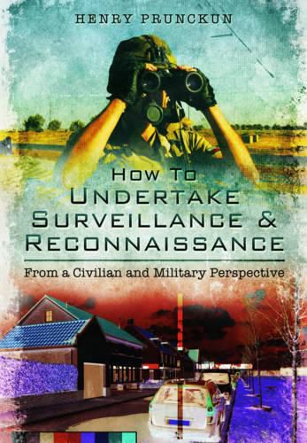 Cover image for How To Undertake Surveillance and Reconnaissance: From a Civilian and Military Perspective