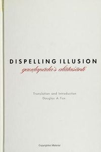 Cover image for Dispelling Illusion: Gaudapada's Alatasanti with an Introduction