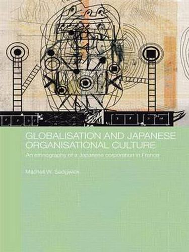 Cover image for Globalisation and Japanese Organisational Culture: An Ethnography of a Japanese Corporation in France