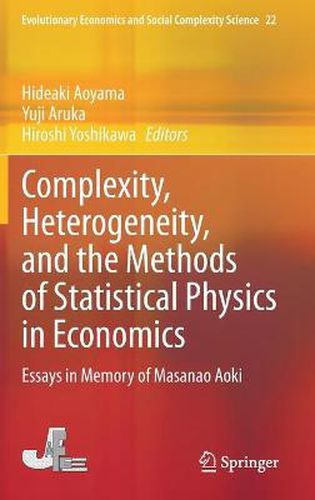 Cover image for Complexity, Heterogeneity, and the Methods of Statistical Physics in Economics: Essays in Memory of Masanao Aoki