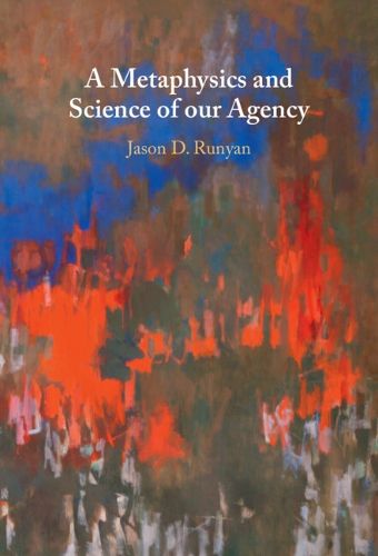 Cover image for A Metaphysics and Science of our Agency