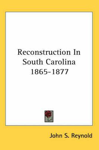 Cover image for Reconstruction in South Carolina 1865-1877