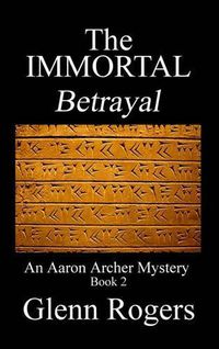 Cover image for THE IMMORTAL Betrayal: An Aaron Archer Mystery Book 2