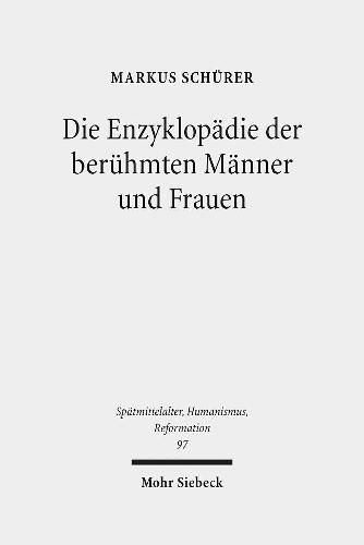 Cover image for Die Enzyklopadie der beruhmten Manner und Frauen: Domenico Bandini, sein  Fons memorabilium universi  und die kompilatorische Biographik der Renaissance