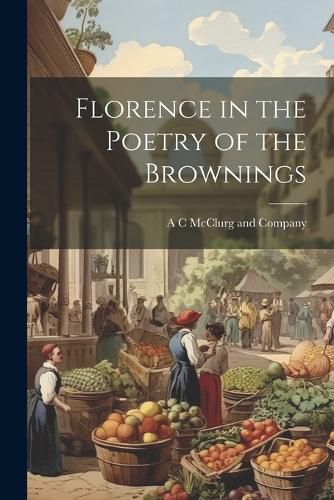 Cover image for Florence in the Poetry of the Brownings