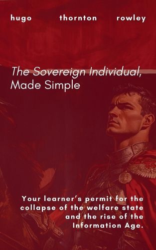 Cover image for The Sovereign Individual, Made Simple