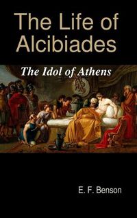 Cover image for The Life of Alcibiades: The Idol of Athens