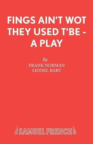 Cover image for Fings Ain't Wot They Used t'be: Libretto