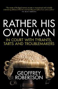 Cover image for Rather His Own Man: In Court with Tyrants, Tarts and Troublemakers