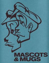 Cover image for Mascots & Mugs Limited Edition: The Characters and Cartoons of Subway Graffiti