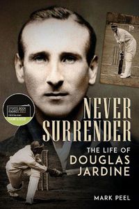 Cover image for Never Surrender: The Life of Douglas Jardine