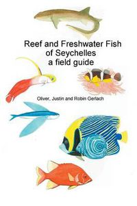 Cover image for Reef and Freshwater Fish of Seychelles: A Field Guide