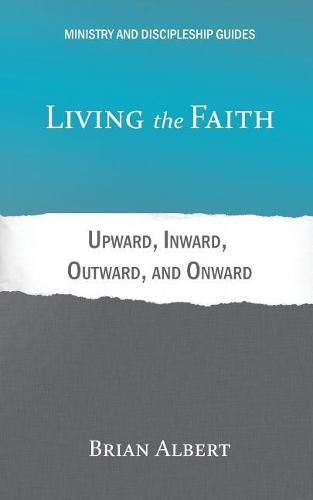 Cover image for Living the Faith: Upward, Inward, Outward, and Onward