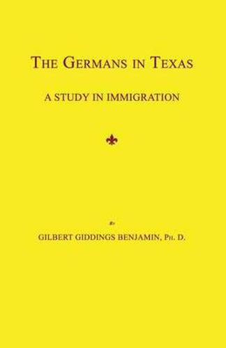 Cover image for The Germans in Texas: A Study in Immigration