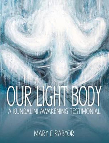 Cover image for Our Light Body: A Kundalini Awakening Testimonial
