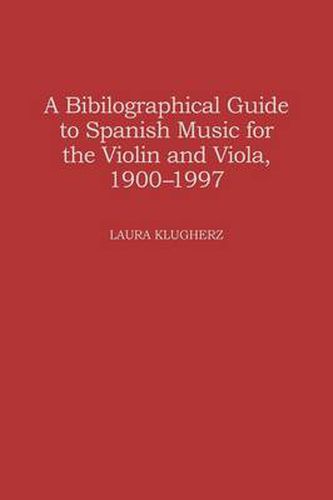 Cover image for A Biographical Guide to Spanish Music for the Violin and Viola, 1900-1997