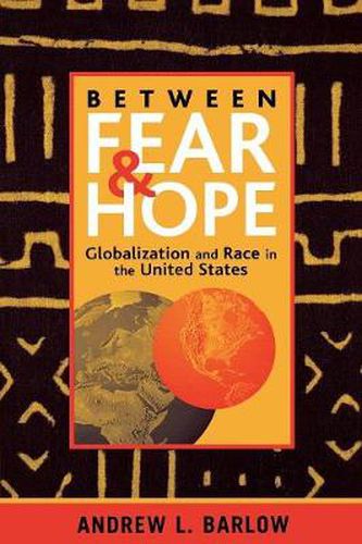 Cover image for Between Fear and Hope: Globalization and Race in the United States