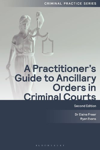 Cover image for A Practitioner's Guide to Ancillary Orders in Criminal Courts