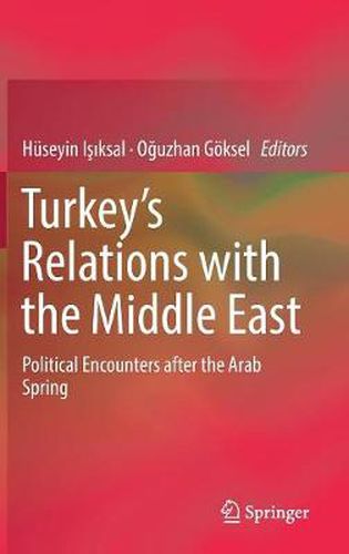 Turkey's Relations with the Middle East: Political Encounters after the Arab Spring