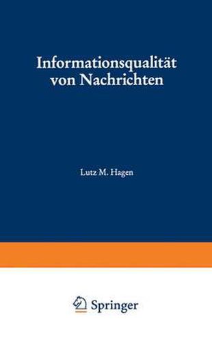 Cover image for Informationsqualitat Von Nachrichten: Messmethoden Und Ihre Anwendung Auf Die Dienste Von Nachrichtenagenturen