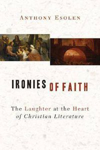 Cover image for Ironies of Faith: The Laughter at the Heart of Christian Literature