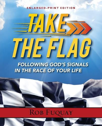 Cover image for Take The Flag Enlarged-Print: Following God's Signals in the Race of Your Life