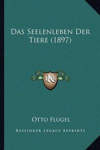 Cover image for Das Seelenleben Der Tiere (1897)