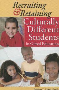 Cover image for Recruiting & Retaining Culturally Different Students in Gifted Education