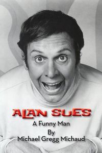 Cover image for Alan Sues: A Funny Man