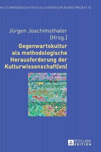 Cover image for Gegenwartskultur ALS Methodologische Herausforderung Der Kulturwissenschaft(en)