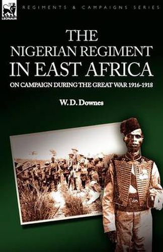 Cover image for The Nigerian Regiment in East Africa: on Campaign During the Great War 1916-1918