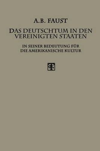 Cover image for Das Deutschtum in Den Vereinigten Staaten: In Seiner Bedeutung Fur Die Amerikanische Kultur