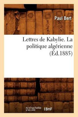 Cover image for Lettres de Kabylie. La Politique Algerienne (Ed.1885)