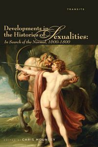 Cover image for Developments in the Histories of Sexualities: In Search of the Normal, 1600-1800