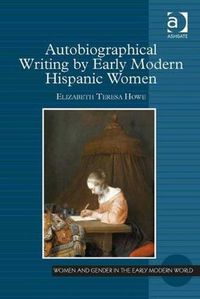 Cover image for Autobiographical Writing by Early Modern Hispanic Women